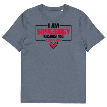 "I Am Somebody Because God Loves Me" Christian T-Shirt