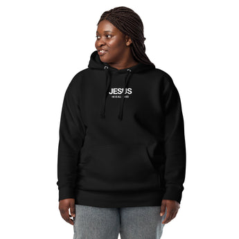 Find Comfort and Strength: "Jesus, He Is All I Need" Premium Unisex Hoodie